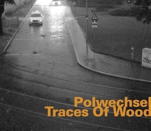 Polwechsel - Traces Of Wood (CD)