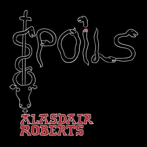 Alasdair Roberts - Spoils (LP)