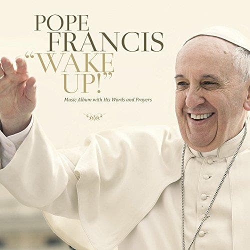 Pope Francis - Pope Francis Wake Up! (Music Album with His Words and Prayers) (CD)