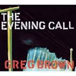 Greg Brown - The Evening Call (CD)