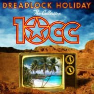 10CC - Dreadlock Holiday: The Collection