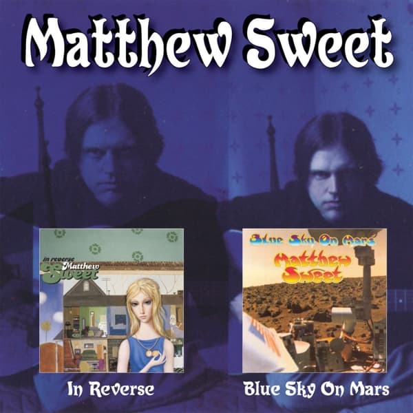 Matthew Sweet - Blue Sky On Mars | In Reverse (2 CD)