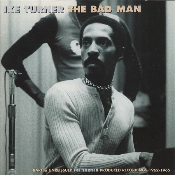 Ike Turner - The Bad Man: Rare & Unreissued Ike Turner Produced Recordings 1962-1965 (CD)