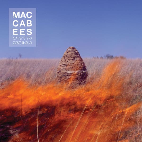 Maccabees - Given The Wild