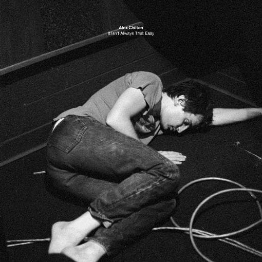 Alex Chilton - It Isnt Always That Ea