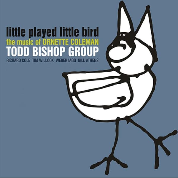Todd Bishop Group - Little Played Little Bird: The Music of Ornette Coleman (CD)