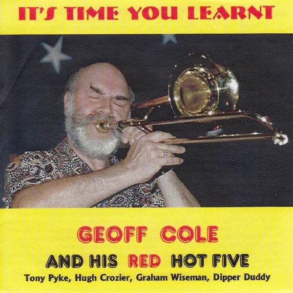 Geoff Cole's Hot Five - It's Time You Learnt (CD)
