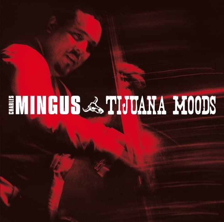 Charles Mingus - Tijuana Moods (CD)
