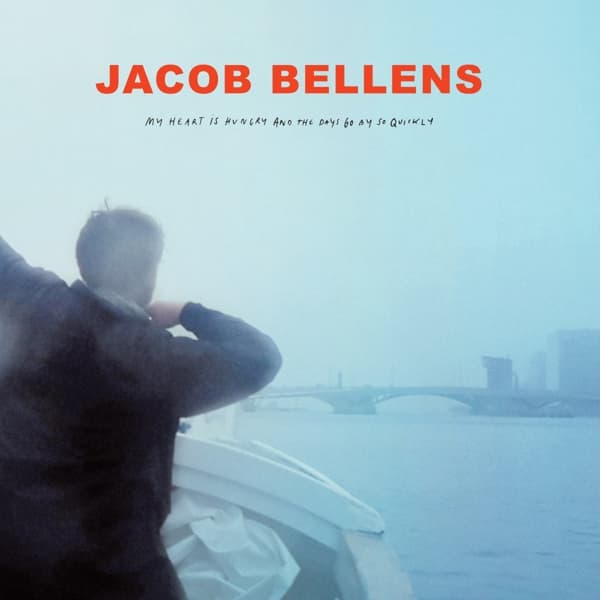 Jacob Bellens - My Heart Is Hungry And The Days Go By So Quickly