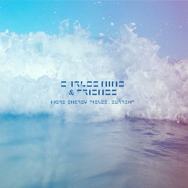 Carlos Niño & Friends - More Energy Fields, Current (LP)