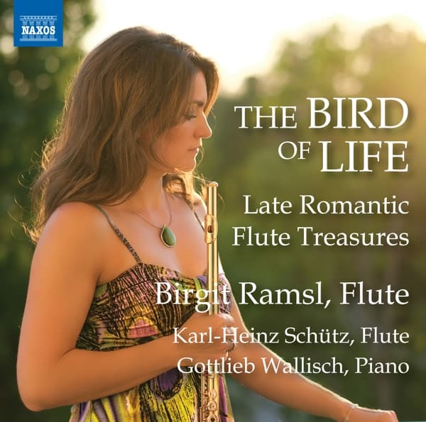 Birgit Ramsl, Karl-Heinz Schütz, Gottlieb Wallisch - The Bird Of Life: Late Romantic Flute Treasures (CD)