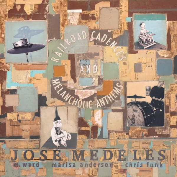 Jose Medeles With M. Ward, Marisa Anderson, Chris Funk - Railroad Cadences & Melancholic Anthems (CD)