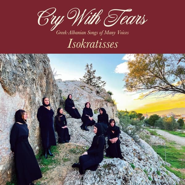 Isokratisses - Cry With Tears: Greek-Albanian Songs Of Many Voices (CD)