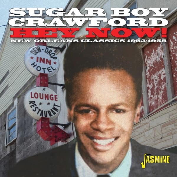 James 'Sugar Boy' Crawford - Hey Now! New Orleans Classics 1953-1958 (CD)