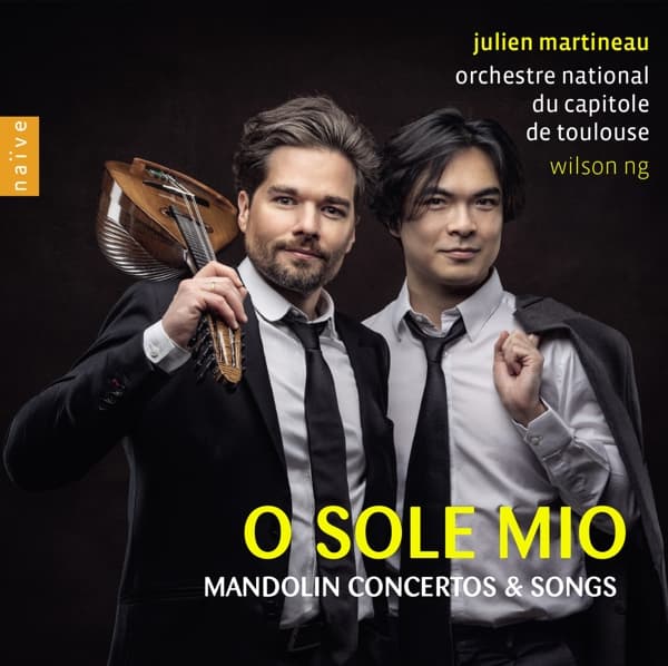 Julien Martineau, Florian Sempey, Wilson Ng - O Sole Mio: Mandolin Concertos & Songs (CD)