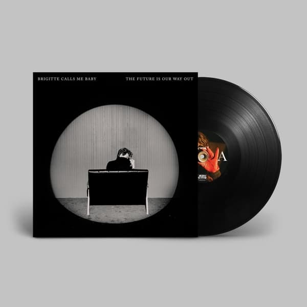 Brigitte Calls Me Baby - The Future Is Our Way Out (LP)