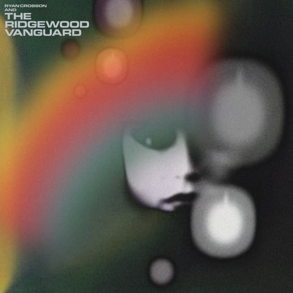 Ryan Crosson & The Ridgewood Vanguard - We Can Only Ever Be How We Are (2 LP)