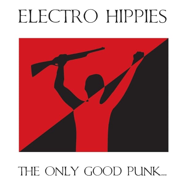 Electro Hippies - The Only Good Punk... Is A Dead One (CD)