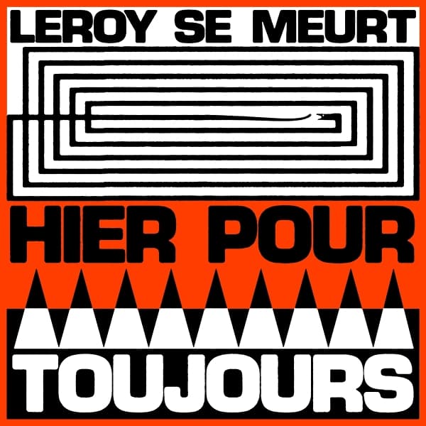 Leroy Se Meurt - Hier Pour Toujours (LP)
