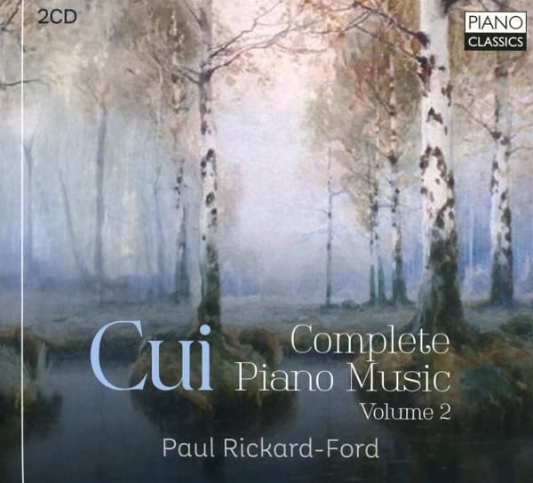 Paul Rickard-Ford - Cui: Complete Piano Music, Volume 2 (2 CD)