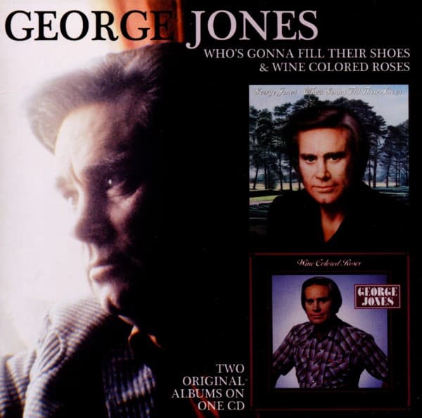 George Jones - Who's Gonna Fill Their Shoes & Wine Colored Roses (CD)