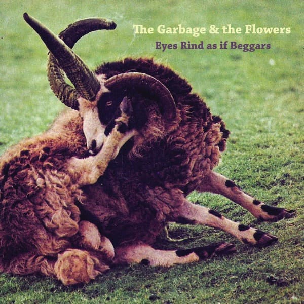 Garbage & The Flowers - Eyes Rind As If Beggars (CD | LP)