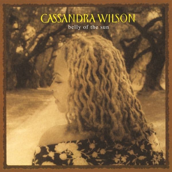 Cassandra Wilson - Belly Of The Sun (2 LP) (Limited Edition) (Remastered)