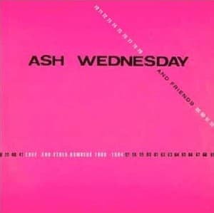 Ash Wednesday - Love And Other Numbers