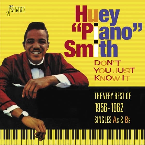 Huey 'Piano' Smith - Don't You Just Know It: The Very Best Of 1956-1962 Singles As & Bs (CD)